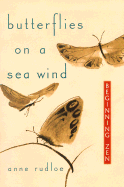 Butterflies on a Sea Wind: Beginning Zen - Rudloe, Anne