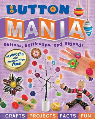 Button Mania: Buttons, Bottlecaps, and Beyond! - Formaro, Amanda