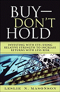 Buy--DON'T Hold: Investing with ETFs Using Relative Strength to Increase Returns with Less Risk
