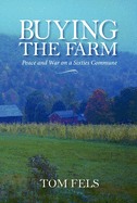 Buying the Farm: Peace and War on a Sixties Commune