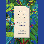 Buzz, Sting, Bite: Why We Need Insects