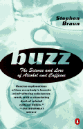 Buzz: The Science and Lore of Alcohol and Caffeine