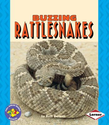 Buzzing Rattlesnakes - Berman, Ruth, and Roberts, David T (Photographer), and Schleser, David M (Photographer)