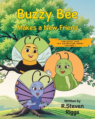 Buzzy Bee Makes a New Friend - Riggs, R Steven