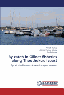 By-Catch in Gillnet Fisheries Along Thoothukudi Coast