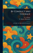 By Conduct and Courage