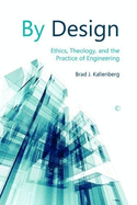 By Design: Ethics, Theology, and the Practice of Engineering
