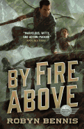 By Fire Above: A Signal Airship Novel