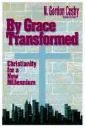 By Grace Transformed: Christianity for a New Millennium