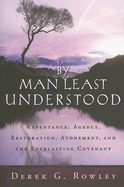 By Man Least Understood