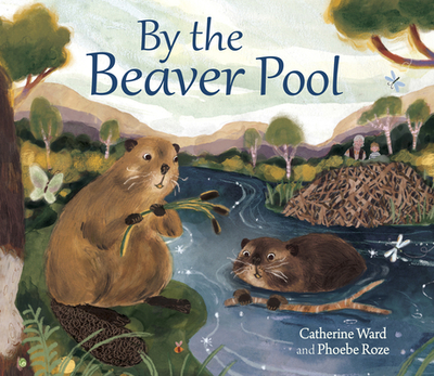 By the Beaver Pool - Ward, Catherine