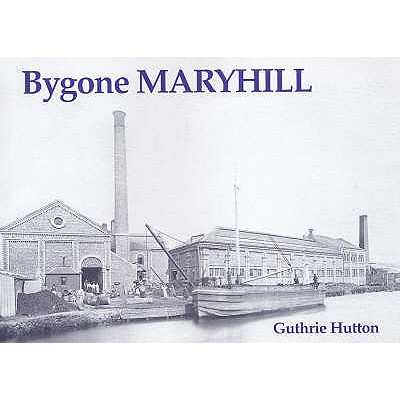 Bygone Maryhill - Hutton, Guthrie
