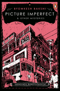 Byomkesh Bakshi (2): Picture Imperfect and other Mysteries