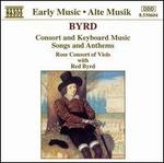 Byrd: Consort and Keyboard Music; Songs and Anthems