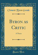 Byron as Critic: A Thesis (Classic Reprint)