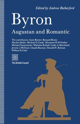 Byron: Augustan and Romantic - Rutherford, Andrew, Dr.