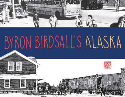 Byron Birdsall's Alaska - Stabenow, Dana (Foreword by)