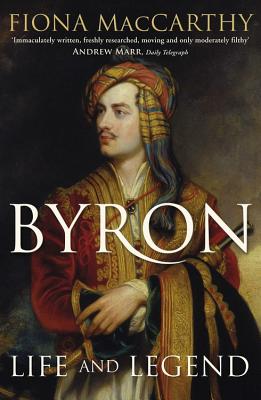 Byron: Life and Legend - MacCarthy, Fiona