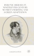 Byronic Heroes in Nineteenth-Century Women's Writing and Screen Adaptation