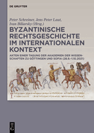 Byzantinische Rechtsgeschichte Im Internationalen Kontext: Akten Einer Tagung Der Akademien Der Wissenschaften Zu G�ttingen Und Sofia (28.9.-1.10.2021)
