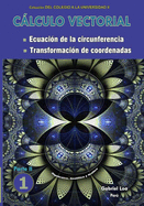 C�lculo vectorial: Ecuaci?n de la circunferencia y Transformaci?n de coordenadas Libro 1-PARTE II