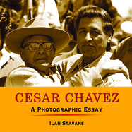 C�sar Ch�vez: A Photographic Essay