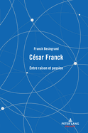 C�sar Franck: Entre raison et passion