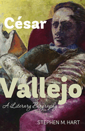 C�sar Vallejo: A Literary Biography