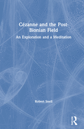 C�zanne and the Post-Bionian Field: An Exploration and a Meditation