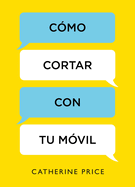 C�mo Cortar Con Tu M�vil / How to Break Up with Your Smartphone