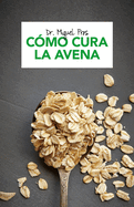 C�mo Cura La Avena / How Oatmeal Heals