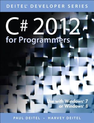 C# 2012 for Programmers - Deitel, Paul J, and Deitel, Harvey M, PH.D.