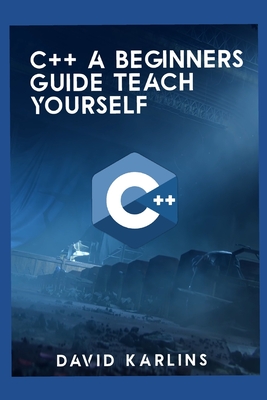 C++ a Beginners Guide Teach Yourself - Karlins, David