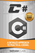 C#: A Detailed Approach to Practical Coding