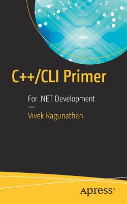 C++/CLI Primer: For .Net Development - Ragunathan, Vivek