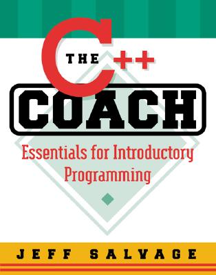 C++ Coach: Essentials for Introductory Programming - Salvage, Jeff