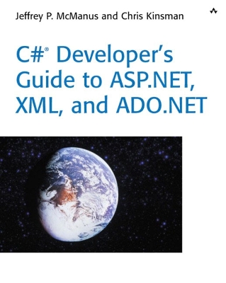 C# Developer's Guide to ASP.Net, XML, and ADO.NET - McManus, Jeffrey P, and Kinsman, Chris