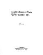 C Development Tools for the IBM PC: Access to Advanced Features for Serious Programmers
