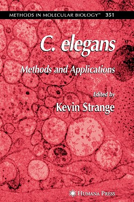 C. elegans: Methods and Applications - Strange, Kevin (Editor)