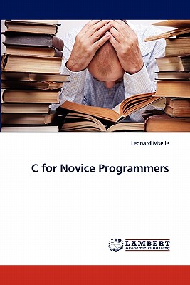 C for Novice Programmers - Mselle, Leonard
