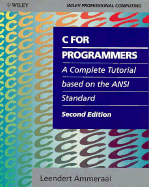 C for Programmers: A Complete Tutorial Based on the ANSI Standard - Ammeraal, Leen