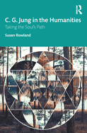 C. G. Jung in the Humanities: Taking the Soul's Path