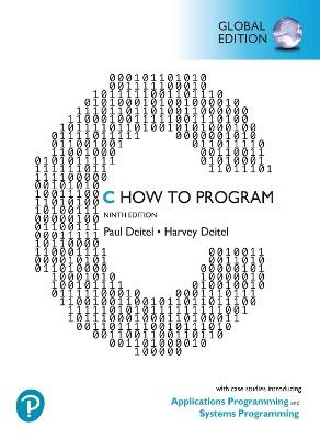 C How to Program: With Case Studies introducing Applications Programming and Systems Programming, Global Edition - Deitel, Paul, and Deitel, Harvey