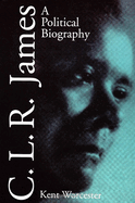 C L R James: A Political Biography