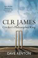 C L R James: Cricket's Philosopher King