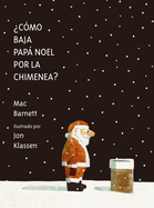 ?C?mo Baja Pap� Noel Por La Chimenea?