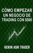 C?mo Empezar Un Negocio de Trading Con $500