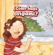 ?C?mo Hago Origami? (How Do I Make Origami?)