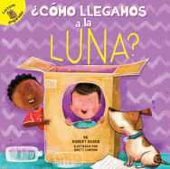 ?C?mo Llegamos a la Luna?: How Do We Get to the Moon?