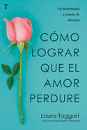 C?mo Lograr Que El Amor Perdure